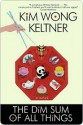 The Dim Sum of All Things - Kim Wong Keltner