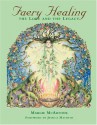 Faery Healing: The Lore and the Legacy - Margie McArthur, Jessica Macbeth