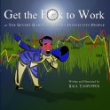 Get the F**k to Work: The Severe Habits of Highly Ineffective People - Saul Tanpepper