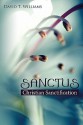 Sanctus: Christian Sanctification - David T. Williams