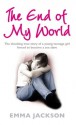 The End of My World: The Shocking True Story of a Young Girl Forced to Become a Sex Slave - Emma Jackson