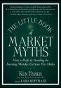 The Little Book of Market Myths: How to Profit by Avoiding the Investing Mistakes Everyone Else Makes - Kenneth L. Fisher