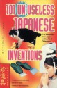 101 Unuseless Japanese Inventions - Kenji Kawakami