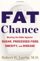 Fat Chance: Beating the Odds Against Sugar, Processed Food, Obesity, and Disease - Robert H. Lustig