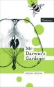 Mr Darwin's Gardener - Kristina Carlson, Emily Jeremiah, Fleur Jeremiah