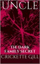 Uncle: The Dark Family Secret - Crickette Gill, D Carter