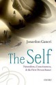 The Self: Naturalism, Consciousness, and the First-Person Stance - Jonardon Ganeri