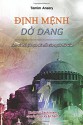 Dinh Menh Do Dang: Lich su The gioi qua Doi mat cua nguoi Hoi giao (Vietnamese Edition) - Tamim Ansary