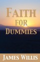 Faith for Dummies - James Willis