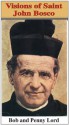 Visions of Saint John Bosco (Visions of Heaven Hell and Purgatory) - Bob Lord