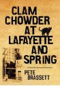 Clam Chowder at Lafayette and Spring - Pete Brassett