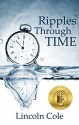 Ripples Through Time - Lincoln Cole