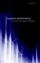 Bayesian Epistemology - Luc Bovens, Stephan Hartmann, Oxford University Press