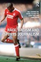 Race, Racism and Sports Journalism - Neil Farrington, Daniel Kilvington, John Price, Amir Saeed