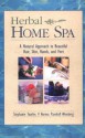 Herbal Home Spa: A Natural Approach to Beautiful Hair, Skin, Hands, and Feet - Stephanie Tourles, Norma Pasekoff Weinberg