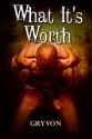 What It's Worth - Gryvon