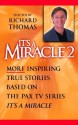 It's a Miracle 2: More Inspiring True Stories Based on the PAX TV Series, "It's A Miracle" - Richard Thomas