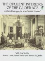 The Opulent Interiors of the Gilded Age: All 203 Photographs from Artistic Houses, with New Text - Arnold Lewis, James Turner, Steven McQuillin