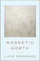 Magnetic North - Linda Gregerson