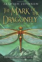 The Mark of the Dragonfly - Jaleigh Johnson