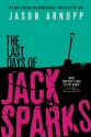 The Last Days of Jack Sparks - Jason Arnopp