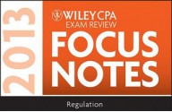 Wiley CPA Examination Review 2013 Focus Notes, Regulation - Wiley