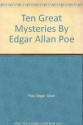 Ten Great Mysteries of Edgar Allan Poe - Edgar Allan; Conklin, Groff (editor) Poe, Irv Docktor