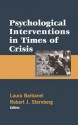 Psychological Interventions in Times of Crisis - Laura Barbanel, Robert J. Sternberg, Abpp EdD Laura Barbanel