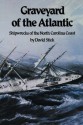 Graveyard of the Atlantic: Shipwrecks of the North Carolina Coast - David Stick