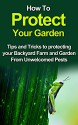 How To Protect Your Garden: Tips and Tricks to protecting your Backyard Farm and Garden From Unwelcomed Pests (Backyard Farm, Backyard Farming, Gardening, ... Farming, Pest Control, Organic Gardening) - Nico, Pest Control, Backyard Gardening, Backyard Garden