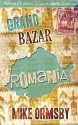 Grand Bazar Romania (Romanian Edition) - Mike Ormsby, Vlad A. Arghir