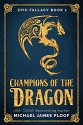 Champions of the Dragon: Humorous Fantasy (Epic Fallacy Book 1) - Michael James Ploof, Holly M. Kothe