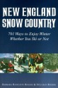 New England Snow Country: 701 Ways to Enjoy Winter Whether You Ski or Not - Barbara Radcliffe Rogers, Stillman Rogers