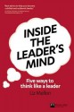 Inside the Leader's Mind: Five Ways to Think Like a Leader (Financial Times Series) - Liz Mellon