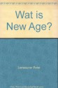 Wat is New Age? - Lemesurier Peter