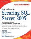 How to Cheat at Securing SQL Server 2005 - Mark Horninger, Timothy Blum