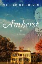 Amherst: A Novel - William Nicholson