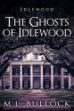 The Ghosts of Idlewood - M.L. Bullock