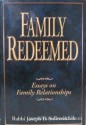 Family Redeemed: Essays on Family Relationships (Meotzar Horav) - Joseph B. Soloveitchik, David Shatz, Joel B. Wolowelsky