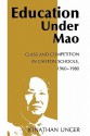 Education Under Mao: Class and Competition in Canton Schools, 1960-1980 - Jonathan Unger