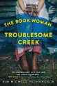 The Book Woman of Troublesome Creek - Kim Michele Richardson