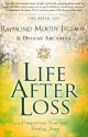 Life After Loss: Conquering Grief and Finding Hope - Raymond Moody, Dianne Arcangel