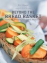 Beyond the Bread Basket: Recipes for Appetizers, Main Courses, and Desserts - Eric Kayser, Yair Yosefi, Clay Mclachlan