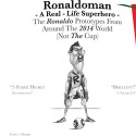 Ronaldoman - A Real-Life Superhero: The Ronaldo Prototypes From Around The 2014 World (Not The Cup) - Various Artists, Various Artists