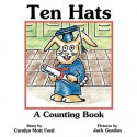 Ten Hats: A Counting Book - Carolyn Mott Ford, Jack Gordon