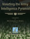 Inverting the Army Intelligence Pyramid - Us Army Maj Christopher C E McGarry, School of Advanced Military Studies