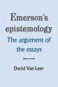 Emerson's Epistemology: The Argument of the Essays - David Van Leer