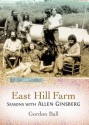 East Hill Farm: Seasons with Allen Ginsberg - Gordon Ball