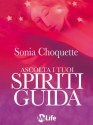 Ascolta i tuoi spiriti guida (Spiritualità e tecniche energetiche) (Italian Edition) - Sonia Choquette, M. L. Sangalli