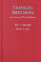 Tangled Destinies: Latin America and the United States - Don M. Coerver, Linda B. Hall